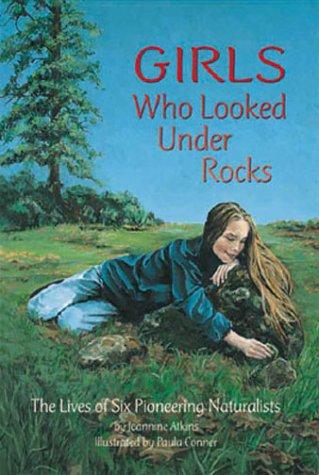 Book cover photo for Girls Who Looked Under Rocks: The Lives of Six Pioneering Naturalists