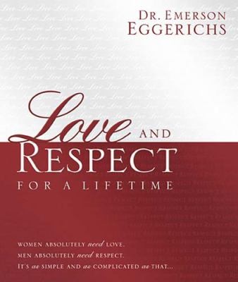Book cover photo for Love and Respect for a Lifetime: Gift Book: Women Absolutely Need Love. Men Absolutely Need Respect. Its as Simple and as Complicated as That...