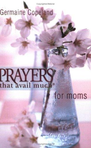 Book cover photo for Prayers That Avail Much for Moms (Prayers That Avail Much (Paperback))