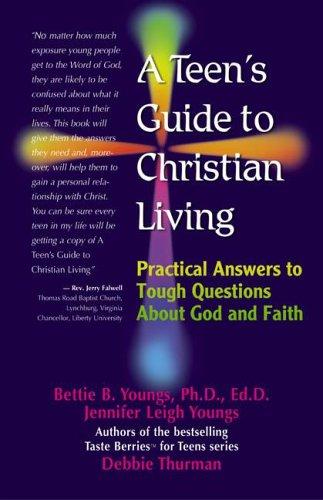 Book cover photo for A Teen's Guide to Christian Living: Practical Answers to Tough Questions about God and Faith